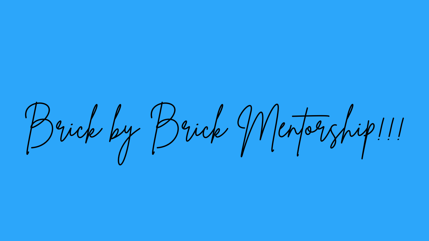 Brick by Brick Mentorship!